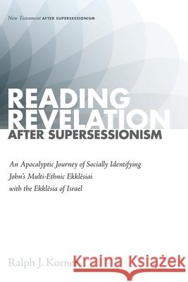 Reading Revelation After Supersessionism Ralph J. Korner 9781725274655 Cascade Books