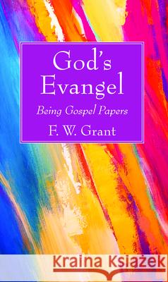 God's Evangel F. W. Grant 9781725275621 Wipf & Stock Publishers