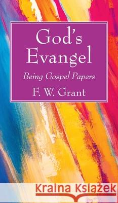 God's Evangel F. W. Grant 9781725275638 Wipf & Stock Publishers