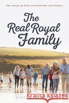 The Real Royal Family James E. Schultz 9781725277182