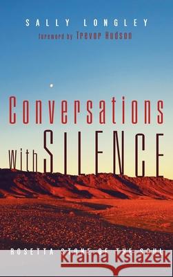 Conversations with Silence Trevor Hudson Sally Longley 9781725277762