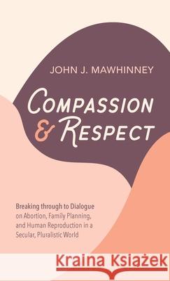 Compassion and Respect John J. Mawhinney 9781725278035