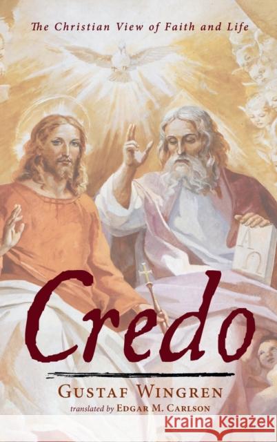 Credo Gustaf Wingren Edgar M. Carlson 9781725278318 Wipf & Stock Publishers