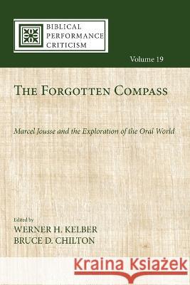 The Forgotten Compass Werner H. Kelber Bruce D. Chilton 9781725278332