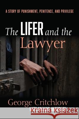 The Lifer and the Lawyer George Critchlow Michael Anderson 9781725278370