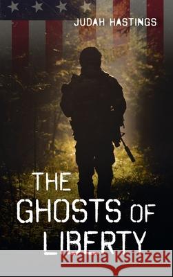 The Ghosts of Liberty Judah Hastings 9781725278394