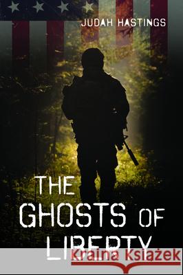 The Ghosts of Liberty Judah Hastings 9781725278400