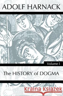 History of Dogma, Volume 1 Adolf Harnack 9781725279056 Wipf & Stock Publishers