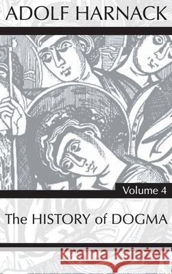History of Dogma, Volume 4 Adolf Harnack 9781725279155 Wipf & Stock Publishers