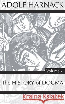 History of Dogma, Volume 7 Adolf Harnack 9781725279193