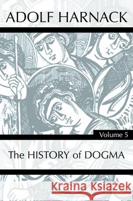 History of Dogma, Volume 5 Adolf Harnack 9781725279209 Wipf & Stock Publishers