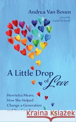 A Little Drop of Love Andrea Va Garth M. Rosell 9781725279490 Wipf & Stock Publishers