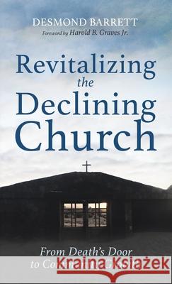 Revitalizing the Declining Church Desmond Barrett Harold B., Jr. Graves 9781725279520 Wipf & Stock Publishers