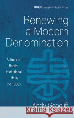 Renewing a Modern Denomination Andy Goodliff Stephen R. Holmes 9781725279810 Pickwick Publications