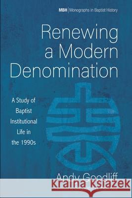 Renewing a Modern Denomination Andy Goodliff Stephen R. Holmes 9781725279827 Pickwick Publications