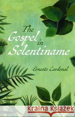 The Gospel in Solentiname Ernesto Cardenal 9781725280069