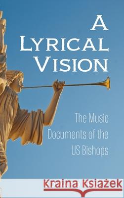 A Lyrical Vision Edward Foley 9781725280472