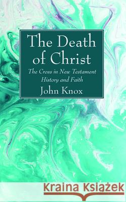 The Death of Christ John Knox 9781725280588 Wipf & Stock Publishers