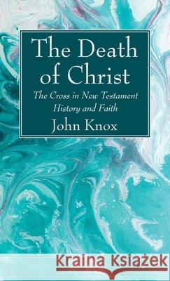 The Death of Christ John Knox 9781725280601 Wipf & Stock Publishers