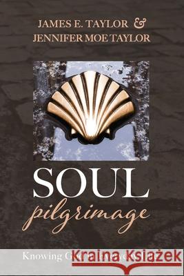 Soul Pilgrimage James E. Taylor Jennifer M. Taylor 9781725280847 Cascade Books