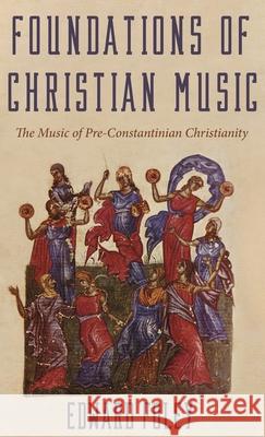 Foundations of Christian Music Edward Foley 9781725280960 Wipf & Stock Publishers