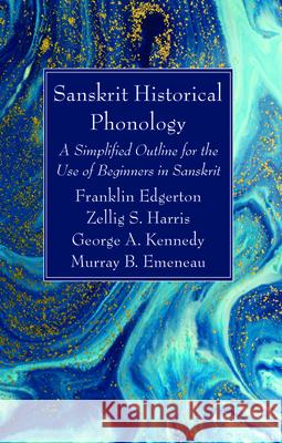 Sanskrit Historical Phonology Franklin Edgerton Zellig S. Harris George A. Kennedy 9781725281059