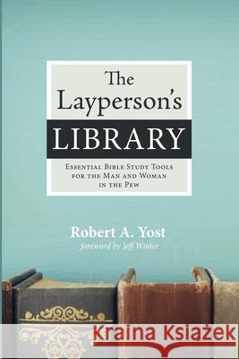 The Layperson's Library Robert A. Yost Jeff Winter 9781725281264 Wipf & Stock Publishers