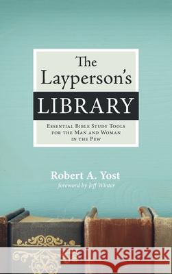 The Layperson's Library Robert A. Yost Jeff Winter 9781725281271