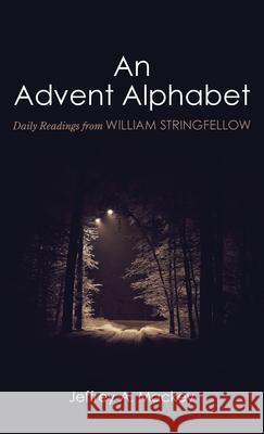 An Advent Alphabet Jeffrey a. Mackey 9781725281356 Wipf & Stock Publishers