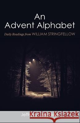 An Advent Alphabet Jeffrey a. Mackey 9781725281363 Wipf & Stock Publishers