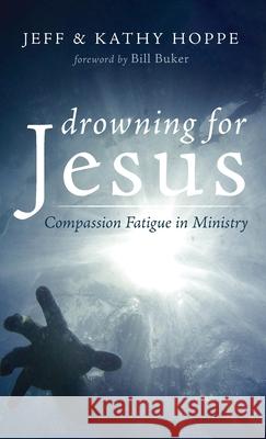 Drowning for Jesus Jeff Hoppe Kathy Hoppe Bill Buker 9781725281622