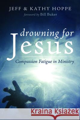 Drowning for Jesus Jeff Hoppe Kathy Hoppe Bill Buker 9781725281639