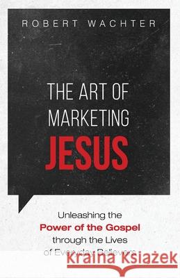 The Art of Marketing Jesus Robert Wachter 9781725281691 Resource Publications (CA)