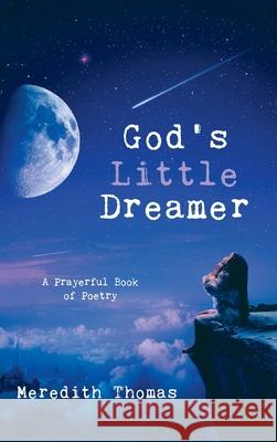 God's Little Dreamer Meredith Thomas 9781725281943