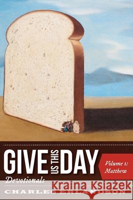 Give Us This Day Devotionals Charles Erlandson 9781725282452 Resource Publications (CA)