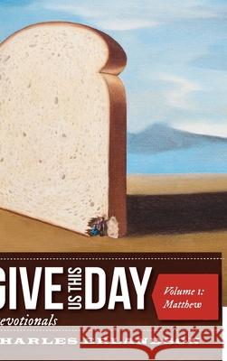 Give Us This Day Devotionals Charles Erlandson 9781725282469