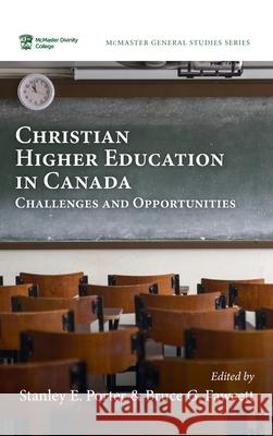Christian Higher Education in Canada Stanley E. Porter Bruce G. Fawcett 9781725282780 Pickwick Publications
