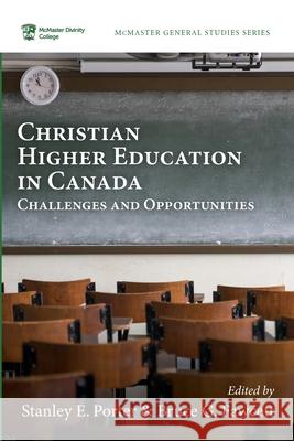 Christian Higher Education in Canada Stanley E. Porter Bruce G. Fawcett 9781725282803 Pickwick Publications