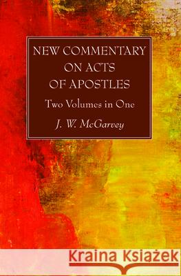 New Commentary on Acts of Apostles J. W. McGarvey 9781725282940