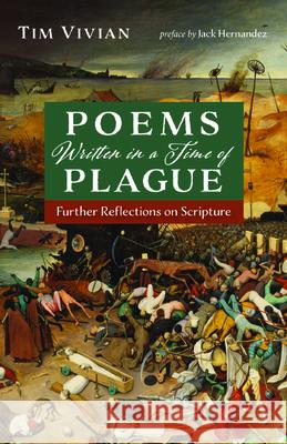 Poems Written in a Time of Plague Tim Vivian Jack Hernandez 9781725283206 Resource Publications (CA)