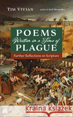 Poems Written in a Time of Plague Tim Vivian Jack Hernandez 9781725283213 Resource Publications (CA)