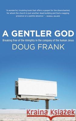 A Gentler God Doug Frank 9781725283701 Wipf & Stock Publishers