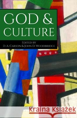 God & Culture D. A. Carson John Woodbridge Kevin J. Vanhoozer 9781725283787 Wipf & Stock Publishers