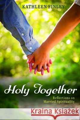 Holy Together Kathleen Finley 9781725284487 Resource Publications (CA)