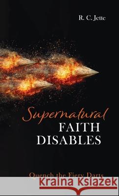 Supernatural Faith Disables R. C. Jette 9781725284555 Resource Publications (CA)