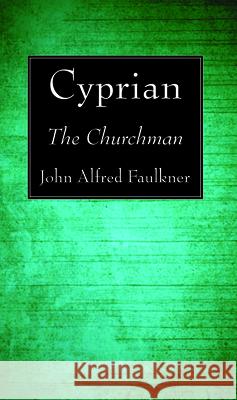 Cyprian John Alfred Faulkner 9781725284753 Wipf & Stock Publishers