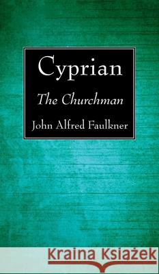 Cyprian John Alfred Faulkner 9781725284777 Wipf & Stock Publishers