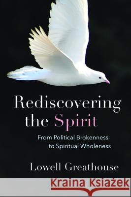 Rediscovering the Spirit Lowell Greathouse 9781725285200