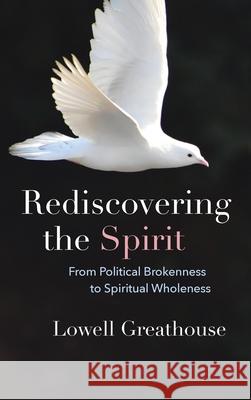 Rediscovering the Spirit Lowell Greathouse 9781725285217