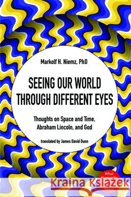 Seeing Our World through Different Eyes Markolf H. Niemz James David Dunn 9781725285453